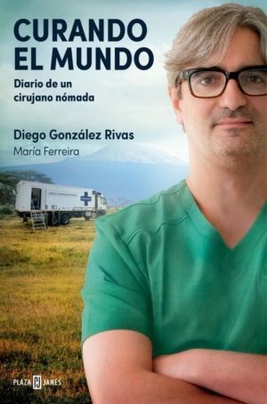 CURANDO EL MUNDO. DIARIO DE UN CIRUJANO NOMADA