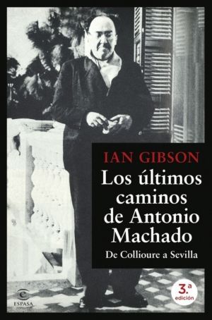 LOS ULTIMOS CAMINOS DE ANTONIO MACHADO