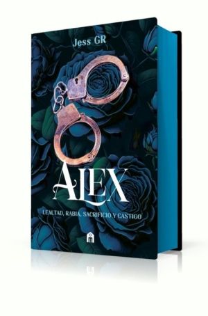 ALEX. LEALTAD, RABIA, SACRIFICIO Y CASTIGO