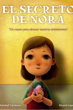 EL SECRETO DE NORA. UN CUENTO PARA ABRAZAR NUESTROS SENTIMIENTOS